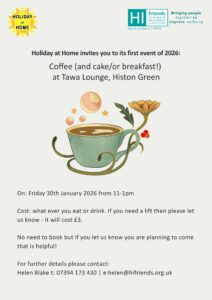First Holiday at Home event for 2026: Coffee/cake/breakfast at Tawa Lounge, Histon Green.